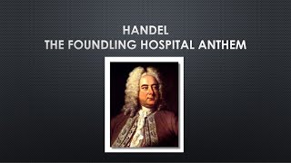 Foundling Hospital Anthem by George Frideric Handel [upl. by Selassie]