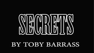 Secrets by Toby Barrass [upl. by Luebke]