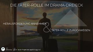 Die TÄTERRolle im DRAMADREIECK  Herausforderung annehmen amp TäterRolle zurückweisen [upl. by Nrehtak]