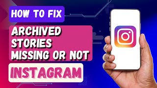 How To Fix Archived Stories Missing Or Not Working On Instagram [upl. by Kcitrap]