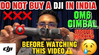 REALITY OF DJI SERVICE IN INDIA  DJI OM 6 GIMBAL  STOPPED WORKING UNDER WARRANTY [upl. by Jerald]