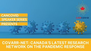 CanCOVID Speaker Series CoVaRRNet Canadas Latest Research Network on the Pandemic Response [upl. by Brebner]