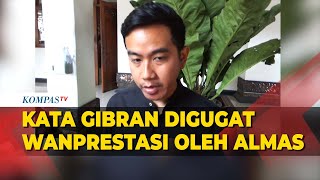 Digugat Wanprestasi oleh Almas Tsaqibirru Begini Respons Gibran [upl. by Namzaj47]