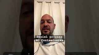 Daniel Propuso en su corazón NO contaminarse  Predicar y Enseñar [upl. by Mackenie]