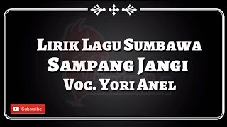 Lirik Lagu Sumbawa  Sampang Jangi Yori Anel [upl. by Latashia]