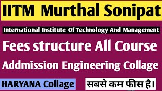 IITM Murthal Sonipat  International Institute Of Technology And Management  Fees structure Course [upl. by Einhoj]