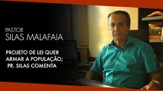 Projeto de Lei Quer Armar a População Pr Silas Malafaia Comenta [upl. by Oicneserc]