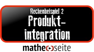 Mit der ProduktIntegration eine Funktion mit zwei Faktoren integrieren Beispiel 2  1405 [upl. by Anitnatsnok]