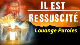 Chant Chrétien avec paroles pour Pâques  Louange et Adoration Chrétienne ✝ Il est Ressuscité [upl. by Maribel]