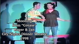 “Grease” Jan amp Roger “Mooning” City Nights Dinner Theatre 1998 [upl. by Yelena428]