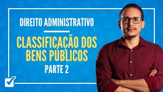 090101 Aula da Classificação dos Bens Públicos Direito Administrativo  Parte 2 [upl. by Naitsirc]