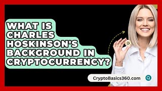 What Is Charles Hoskinsons Background in Cryptocurrency  CryptoBasics360com [upl. by Combes]