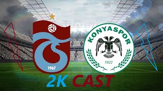 2K CAST TRABZONSPOR  KONYASPOR MAÇ ÖNÜ YAYINI [upl. by Alliuqahs]