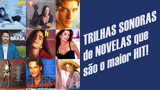 As TRILHAS SONORAS de NOVELAS mais populares de todos os tempos [upl. by Pollard]