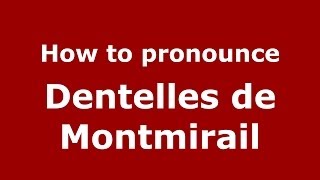 How to pronounce Dentelles de Montmirail FrenchFrance  PronounceNamescom [upl. by Lore982]