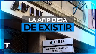 LA AFIP DEJA DE EXISTIR los cambios más importantes que implica la medida del Gobierno de Milei [upl. by Cirdes]