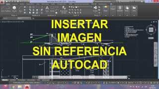 Insertar imágenes Sin referencia AutoCAD [upl. by Ardnod]