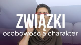 ♥ZWIĄZKI♥  osobowość a charakter  Kasia Sawicka [upl. by Arlan]