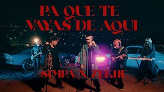 SIMPA x ZEKHE  PA QUE TE VAYAS DE AQUI Official Video [upl. by Bobbette]