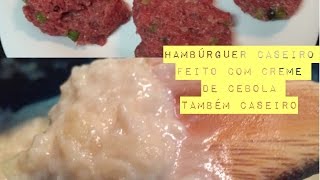 Hamburguer e Creme de Cebola Caseiros  Recipe Health Homemade Onion Cream Food [upl. by Vacuva]