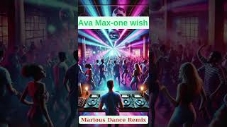 Ava Maxone wish Marious Dance Remix [upl. by Cyril]