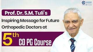 Prof Dr SM Tuli Inspiring Message for Future Orthopedic Doctors  5th CO PG Course [upl. by Cutler]