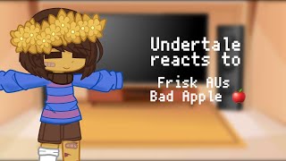 Undertale reacts to Frisk AUs Bad Apple 🍎  kinda lazy [upl. by Tristram908]