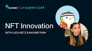 NFT Innovation Pudgy Penguins and Pulsr  Nansen Unsupervised with Luca Netz amp Maxine Ryan [upl. by Kcinom688]