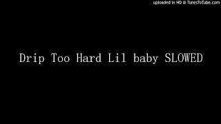 Drip Too Hard Lil baby SLOWED [upl. by Eileen145]