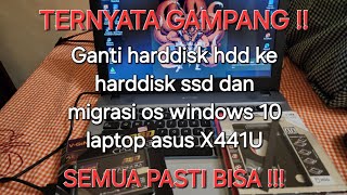 Ganti harddisk hdd ke harddisk ssd dan migrasi os windows 10 laptop asus X441U [upl. by Kcorb]