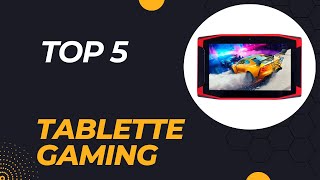 Top 5 Meilleure Tablette Gaming 2024  Les Meilleurs Tablette Gaming Modèles [upl. by Aneba555]