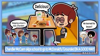 Chandler McCann skips school to go to McDonald’sGrounded IN A GOOD WAY [upl. by Rozina463]