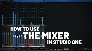 How to Use the Mixer in Studio One  PreSonus [upl. by Akerehs]