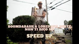 Boomdabash amp Loredana Bertè  Non Ti Dico No  Speed Up [upl. by Eihs500]