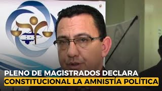 Pleno de magistrados declara constitucional la amnistía política [upl. by Akcinehs]