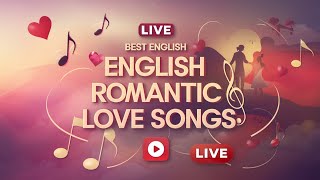 Live Stream Best English Romantic Love Songs  Heartfelt Hits for Lovers [upl. by Lebanna]