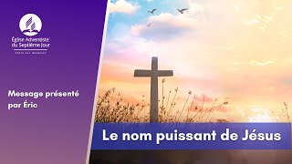 Sabbat 15072023  Le nom puissant de Jésus  Eric Martias [upl. by Pierrette]