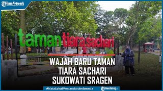 Dulu Terkesan Kumuh Ini Wajah Baru Taman Tiara Sachari Sukowati Sragen [upl. by Nekcarb]