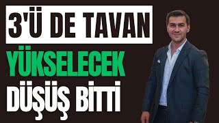 ÜÇÜ DE TAVAN SERİLER BAŞLIYOR YÜKSECEKLER DÜŞÜŞLER BİTTİ [upl. by Nwahsed]