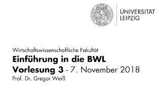 Einführung in die BWL  Vorlesung 3  Universität Leipzig  WiSe 201819 [upl. by Labanna343]