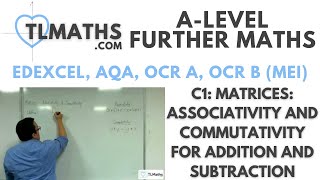 ALevel Further Maths C105 Matrices Associativity amp Commutativity for Addition and Subtraction [upl. by Kelwunn701]