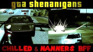 Chilled and Nanners are BFFs The GTA Shenanigans w Friends [upl. by Tosch]