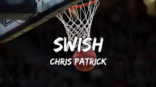 Chris Patrick  Swish Lyrics Clean Version [upl. by Binky385]