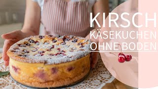 Kirsch Käsekuchen ohne Boden nach Oma´s Rezept  einfacher Sommerkuchen [upl. by Aitas913]