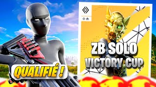 Je me suis QUALIFIÉ à la ZB Solo Victory CUP Fortnite [upl. by Nyrek]