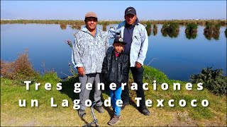 Tres generaciones un Lago de Texcoco [upl. by Euqinim457]