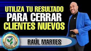 Utiliza tu Resultado para Cerrar Clientes Nuevos  Raul Martes [upl. by Normak937]