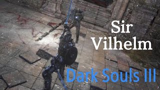 Sir VilhelmDARK SOULS III [upl. by Muire]