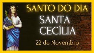 SANTO DO DIA  22 DE NOVEMBRO  SANTA CECÍLIA [upl. by Tabib]