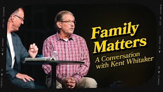 Family Matters  Kent Whitakers Story [upl. by Jet]